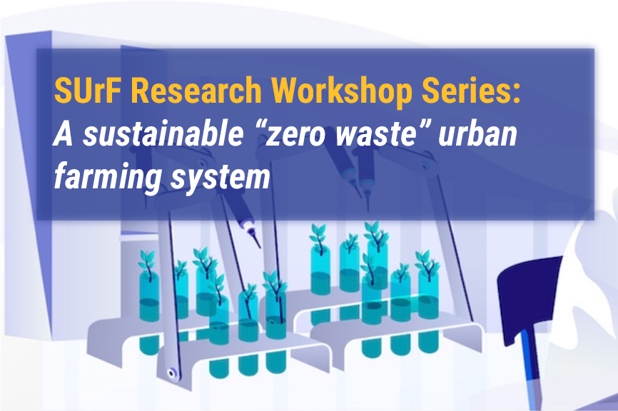 SUrF Research Workshop: A sustainable “zero waste” urban farming system